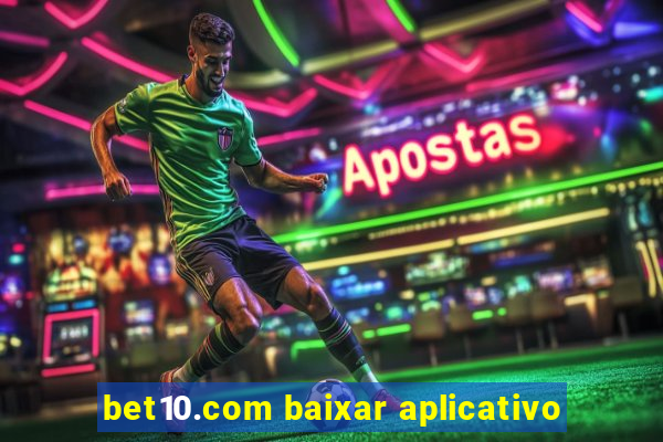 bet10.com baixar aplicativo